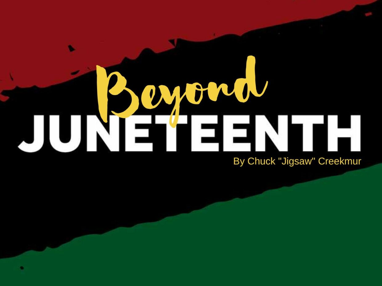 Beyond Juneteenth by Chuck "Jigsaw" Creekmur